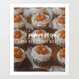 Pumpkin spice and all things nice Art Print | Pumpkin, October, November, Foodie, Quotes, Cute, Autumn, Brown, Cupcakes, Orange 