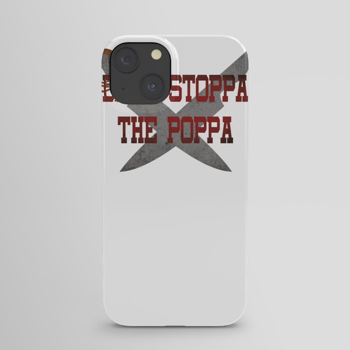 Don't Stoppa the Poppa no Stop the Pops Papa Grilling Graphic iPhone Case