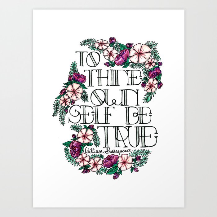 Hand-lettered "Be True" Shakespeare quote with floral motifs Art Print
by to florence with love CREDIT: SOCIETY6