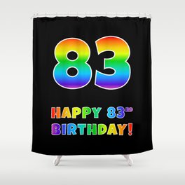 [ Thumbnail: HAPPY 83RD BIRTHDAY - Multicolored Rainbow Spectrum Gradient Shower Curtain ]