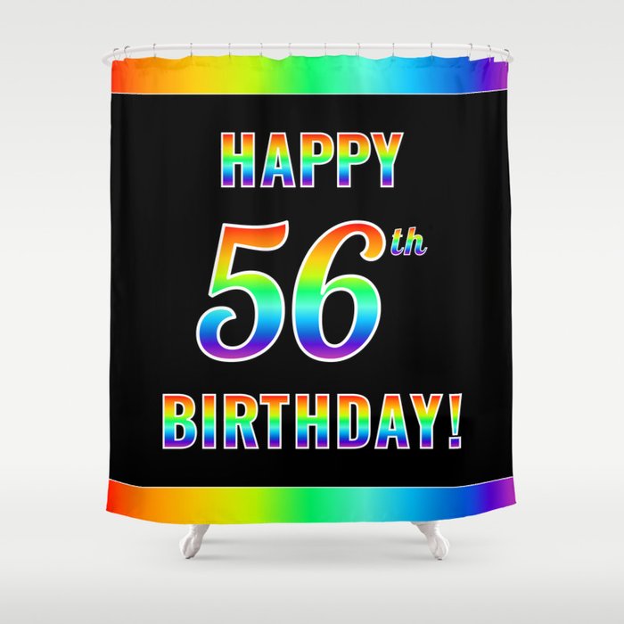 Fun, Colorful, Rainbow Spectrum “HAPPY 56th BIRTHDAY!” Shower Curtain