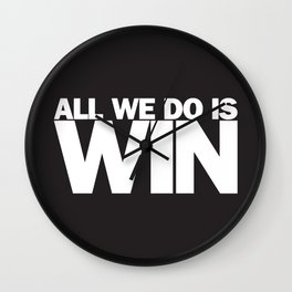 All We Do is Win Wall Clock