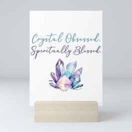 Crystal Obsessed, Spiritually Blessed Mini Art Print