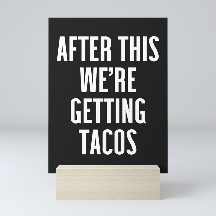 Getting Tacos Funny Quote Mini Art Print
