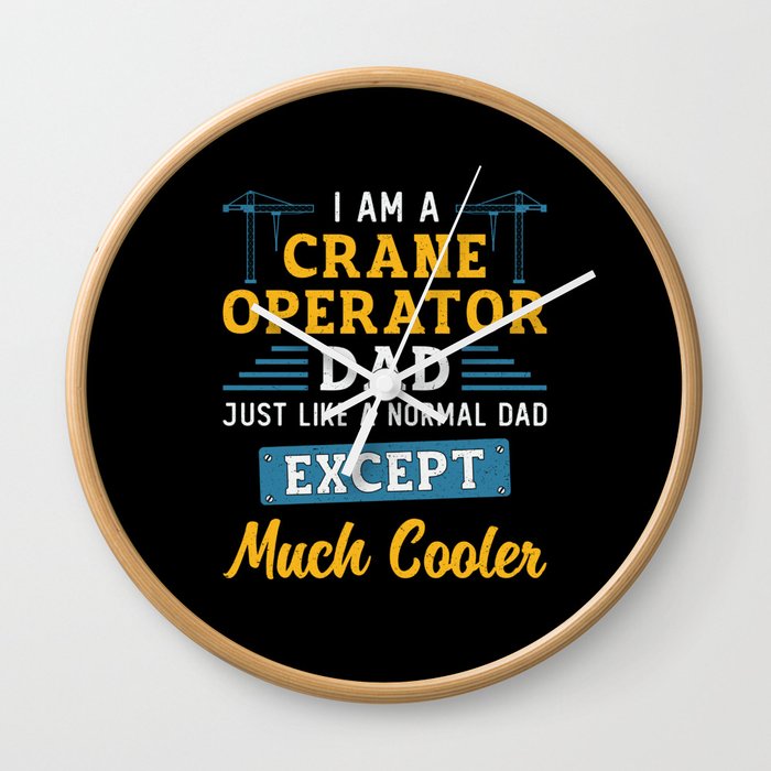 I'm A Crane Operator Dad Much Cooler Site Workers Wall Clock