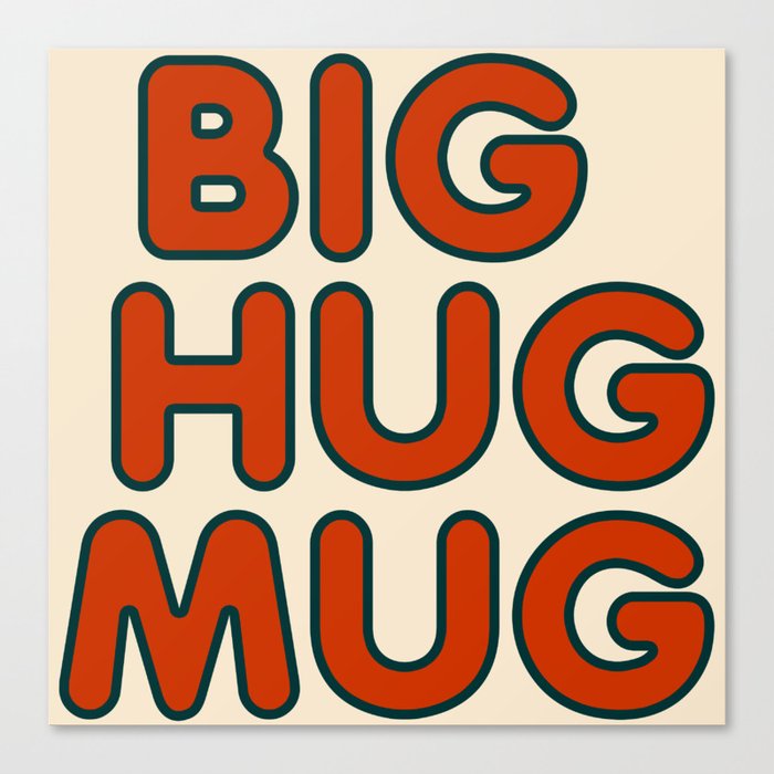 Big Hug Mug Canvas Print