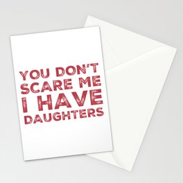 You Don't Scare Me I Have Daughters. Funny Dad Joke Quote. Stationery Card