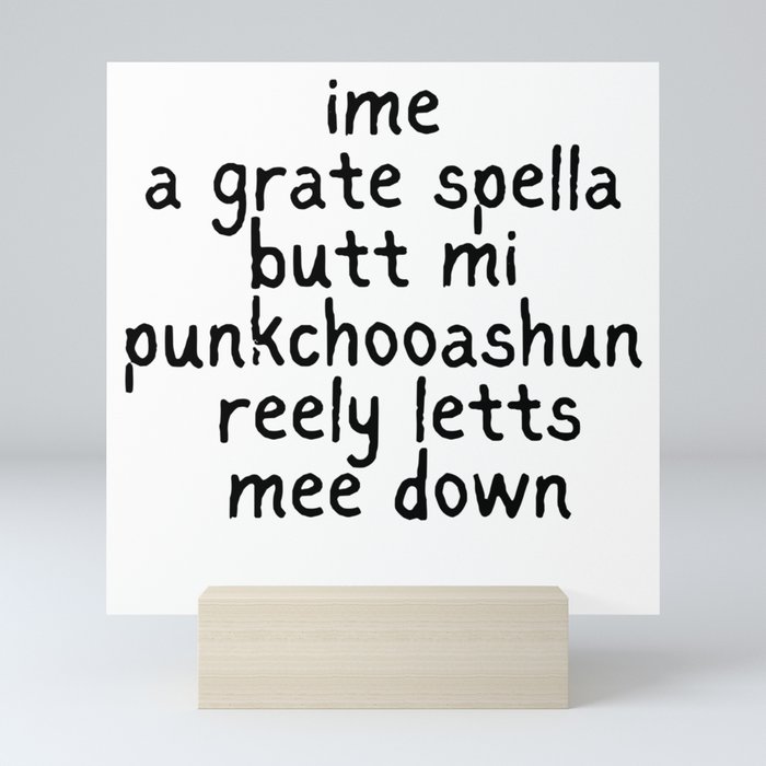 funny spelling design Mini Art Print