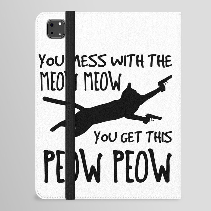 Mess With Meow Meow You Get Peow Peow iPad Folio Case