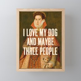 I Love My Dog - Funny Quote Framed Mini Art Print