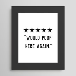 Would Poop Here Again Framed Art Print