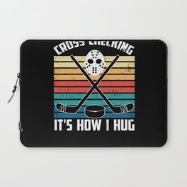 Ice Hockey Player Design Cross Checking It'S How I Hug Laptop Sleeve