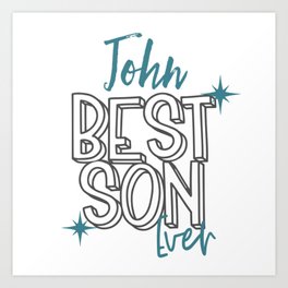 John best  son ever name gift for John Art Print | For, Forjohn, John, Funny, Birthday, Graphicdesign, Nice, Ever, Or, Fun 