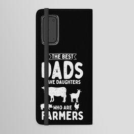 The Best Dads Have Daughters Who Are Farmers Android Wallet Case