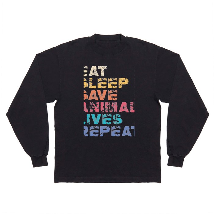 Eat Sleep Save Animal Lives Repeat Vet Lovers Long Sleeve T Shirt