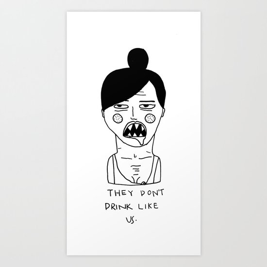 They Don't Drink Like Us. Art Print