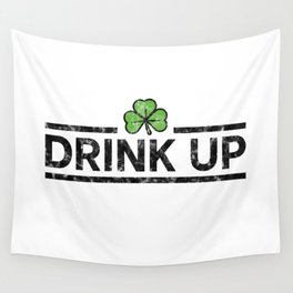 DRINK UP - Irish Designs, Qoutes, Sayings - Simple Writing With a Clover Wall Tapestry