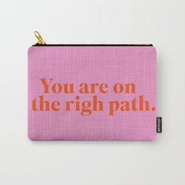 You are on the righ path Carry-All Pouch | Love, Cute, Karma, Graphicdesign, Career, Ok, Calm, Positive, Selfesteem, College 