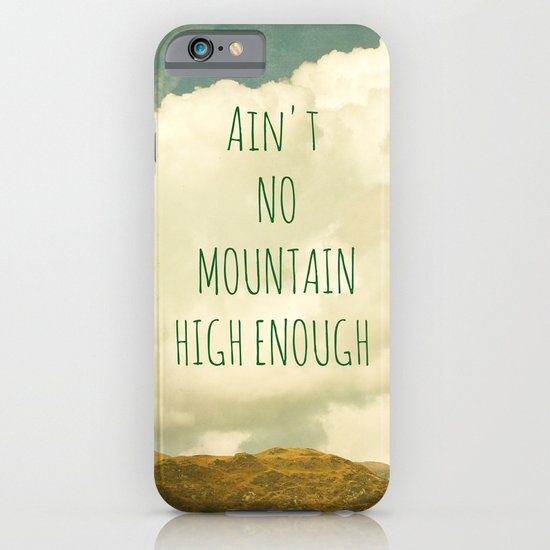 Ain't No Mountain High Enough iPhone & iPod Case