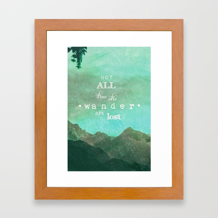 NOT ALL THOSE WHO WANDER ARE LOST Framed Art Print