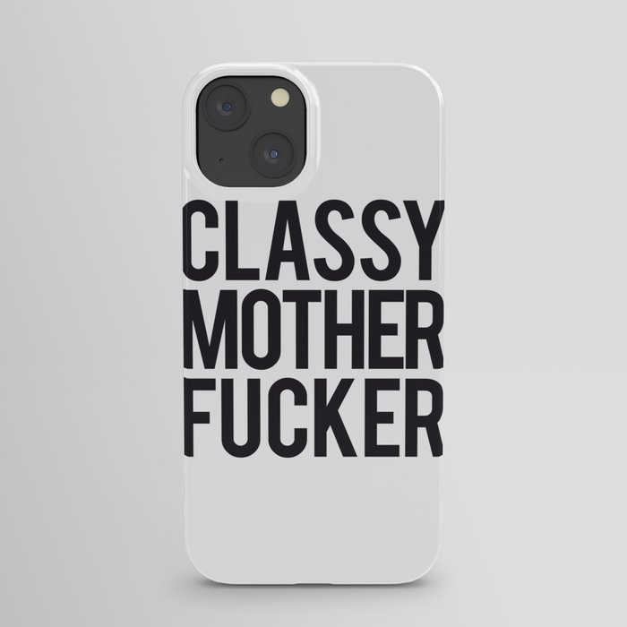 Classy mother fucker iPhone Case