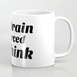 The Brain Forced To Think Coffee Mug