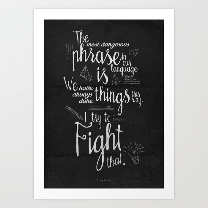 Fight that, quote for motivation and inspiration by Grace Hopper, positive vibes, life change Art Print