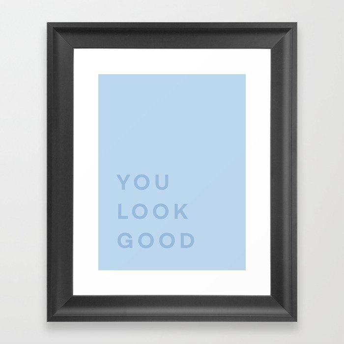 You Look Good - blue Framed Art Print