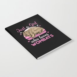 Just A Girl Who Loves Wombats - Cute Wombat Notebook