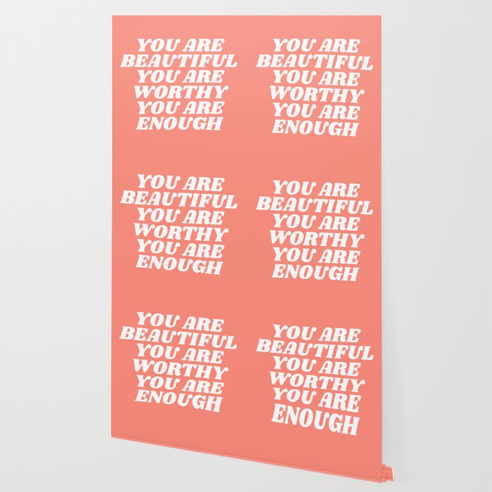 You Are Beautiful You Are Worthy You Are Enough Wallpaper By
