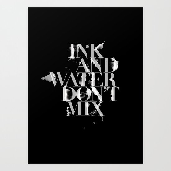 Ink and Water Don't Mix Art Print