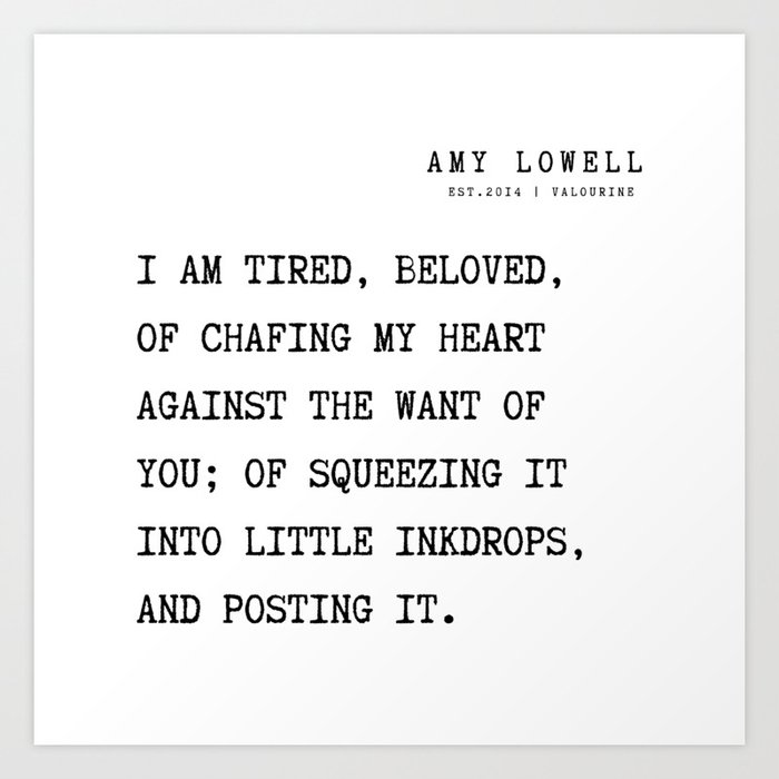2 Amy Lowell Poems Quotes The Imagist 210815 I am tired, Beloved, of ...