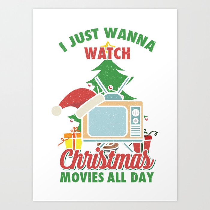 I Just Wanna Watch Christmas Movies All Day Xmas Santa Television