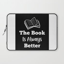 The Book Is Always Better Laptop Sleeve