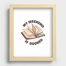 My Weekend is Booked Recessed Framed Print