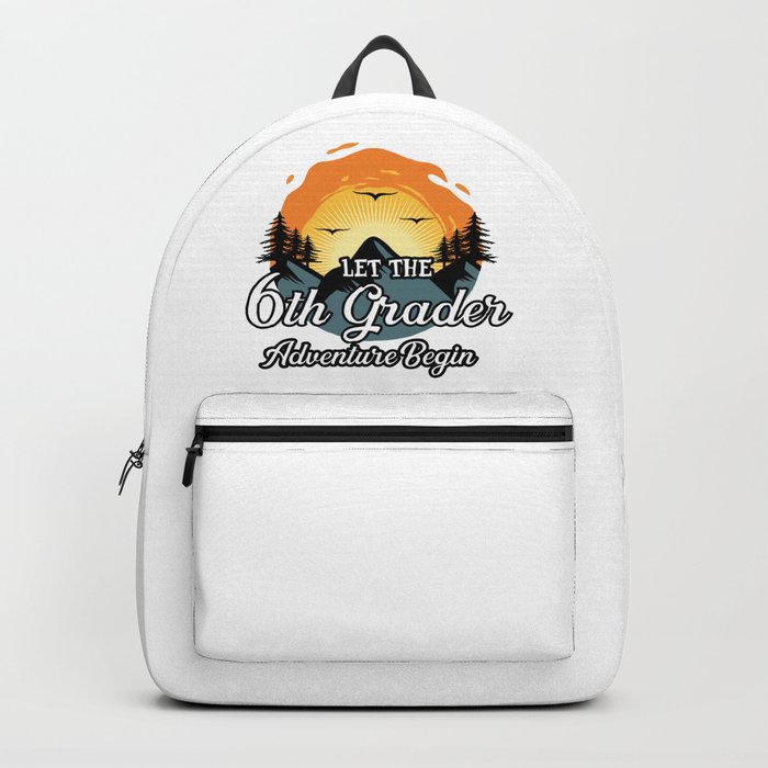 Let The 6th Grade Adventure Begin Backpack by SweetBirdieStudio Society6