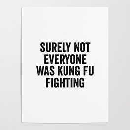 Surely Not Everyone Was Kung Fu Fighting Poster
