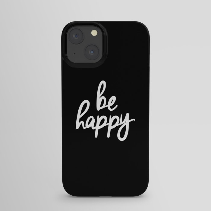 Be Happy Black and White Short Inspirational Quotes Pursuit of Happiness Quote Daily Inspo iPhone Case