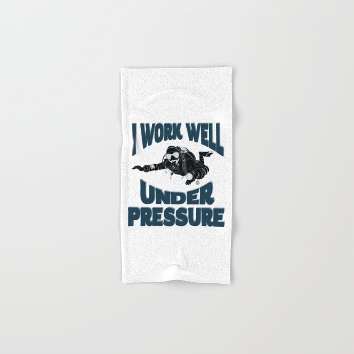 I Work Well Under Pressure - Funny Scuba Diver Hand & Bath Towel