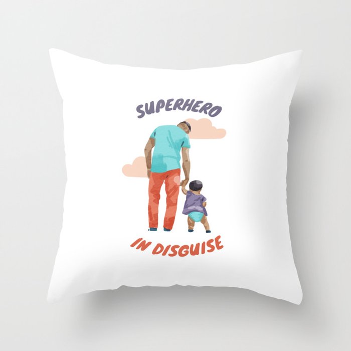 Dad is a superhero in disguise Throw Pillow