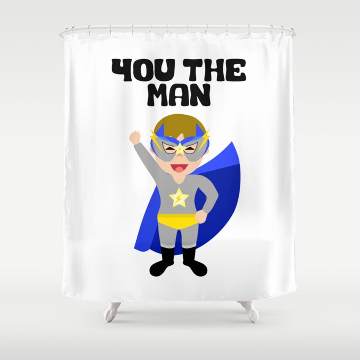 You The Man Shower Curtain by musthaves Society6