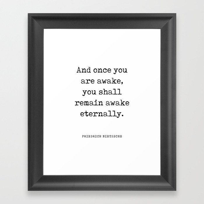 And once you are awake - Friedrich Nietzsche Quote - Literature - Typewriter Print Framed Art Print