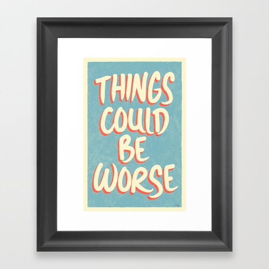 Things could be worse Framed Art Print