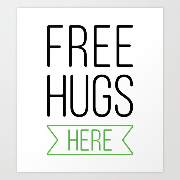 Free Hugs Here 5 Art Print By Mydream Society6