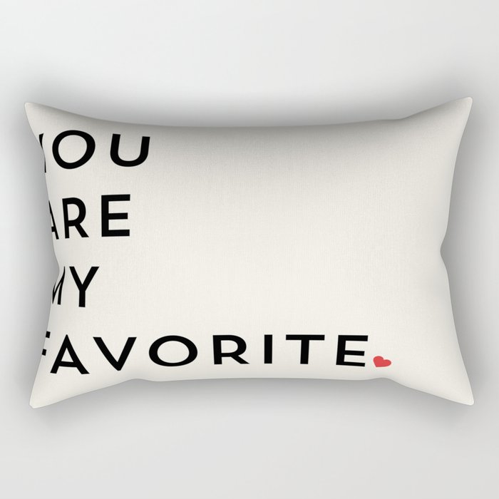 You Are My Favorite Rectangular Pillow By Allyjcat Society6