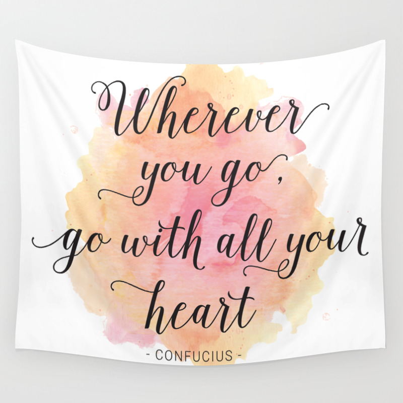 Wherever You Go Go With All Your Heart Confucius Wall Tapestry By Prettystock Society6