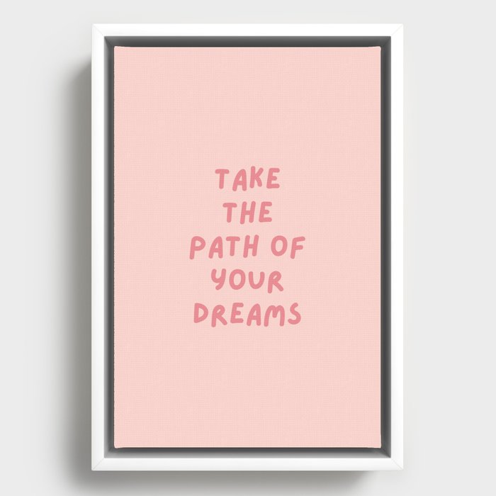 Take the path of your dreams, Inspirational, Motivational, Empowerment, Pink Framed Canvas