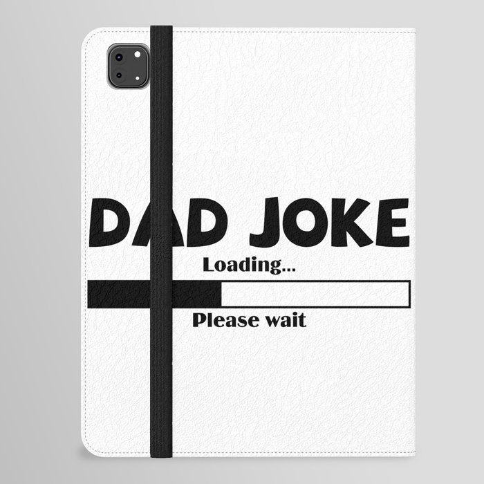 Dad Joke Loading Please Wait iPad Folio Case