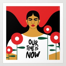 Our Time is Now Art Print