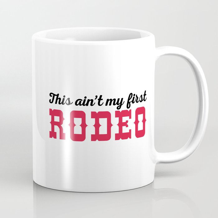 My First Rodeo Funny Quote Coffee Mug
